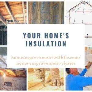 Your home's insulation with home improvement classes.