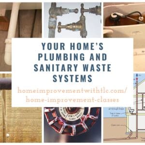Your home's plumbing and sanitary waste systems.